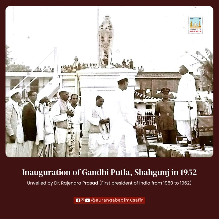 राष्ट्रपिता महात्मा गांधी जयंतीनिमित्त शहागंज येथील ऐतिहासिक गांधी पुतळ्याच्या इतिहासाचा उलगडा...